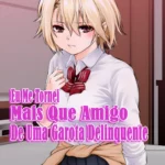 Eu Me Tornei Mais Que Amigo De Uma Garota Delinquente